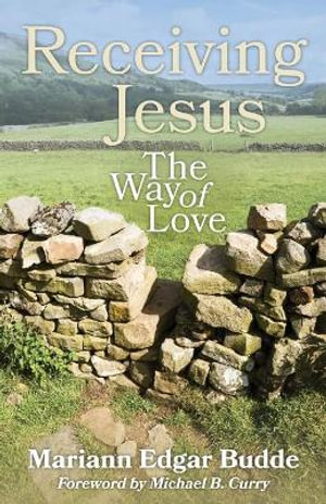 Receiving Jesus : The Way of Love - Mariann Edgar Budde