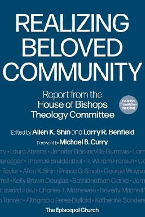 Realizing Beloved Community : Report from the House of Bishops Theology Committee - Allen K. Shin