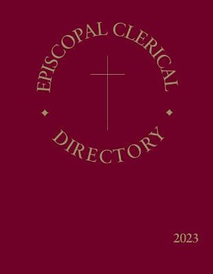 Episcopal Clerical Directory 2023 : Episcopal Clerical Directory - Church Publishing Incorporated