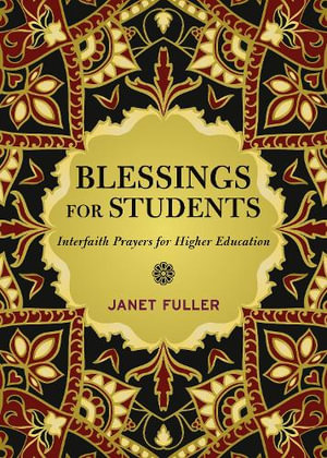 Blessings for Students : Interfaith Prayers for Higher Education - Janet Fuller