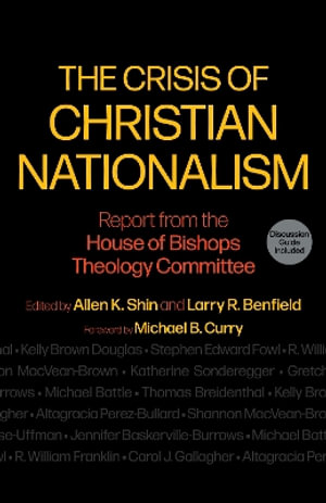 The Crisis of Christian Nationalism : Report from the House of Bishops Theology Committee - Allen K. Shin