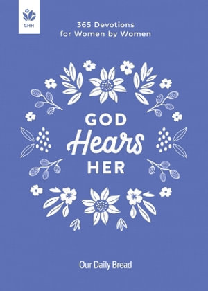 God Hears Her : 365 Devotions for Women by Women - Our Daily Bread