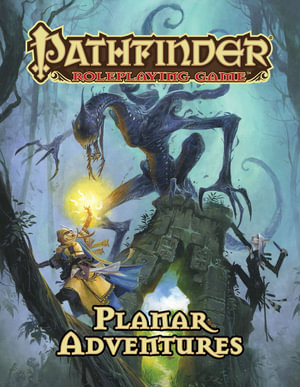 Pathfinder Roleplaying Game: Planar Adventures : Pathfinder Roleplaying Game - James Jacobs