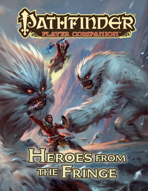 Pathfinder Player Companion: Heroes from the Fringe : Pathfinder Player Companion - Paizo Publishing