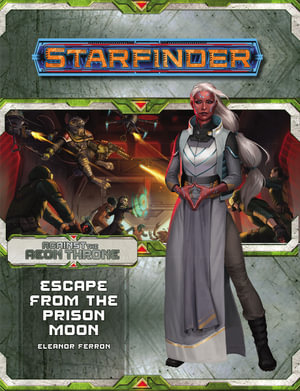 Starfinder Adventure Path: Escape from the Prison Moon : Against the Aeon Throne: Book 2 of 3 - Eleanor Ferron