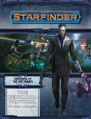 Starfinder Adventure Path: The Penumbra Protocol : Signal of Screams: Book 2 of 3 - Jenny Jarzabski