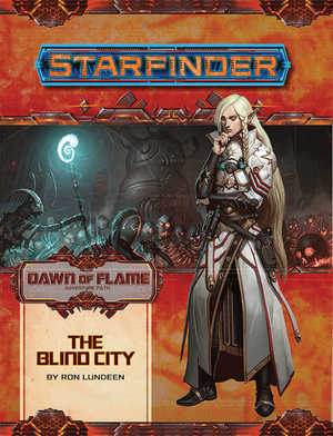 Starfinder Adventure Path: The Blind City : Dawn of Flame: Book 4 of 6 - Ron Lundeen