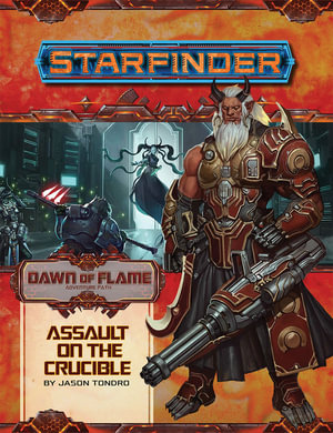 Starfinder Adventure Path: Assault on the Crucible : Dawn of Flame: Book 6 of 6 - Jason Tondro