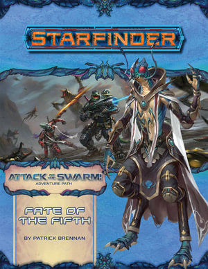 Starfinder Adventure Path: Fate of the Fifth : Attack of the Swarm!: Book 1 of 6 - Patrick Brennan