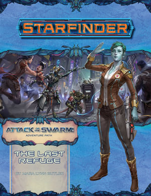 Starfinder Adventure Path: The Last Refuge : Attack of the Swarm: Book 2 of 6 - Mara Lynn Butler