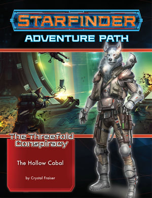Starfinder Adventure Path: The Hollow Cabal : The Threefold Conspiracy: Book 4 of 6 - Crystal Frasier