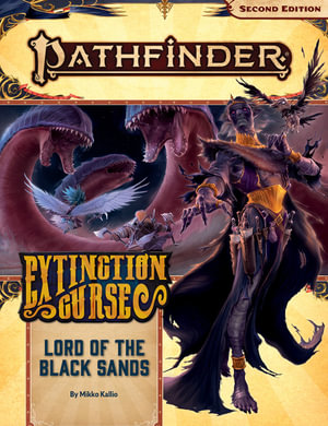 Pathfinder Adventure Path: Lord of the Black Sands (P2) : Extinction Curse: Book 5 of 6 - Mikko Kallio