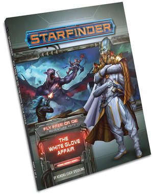 Starfinder Adventure Path: The White Glove Affair : Fly Free or Die: Book 4 of 6 - Kendra Leigh Speedling