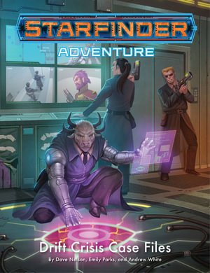 Starfinder Adventure: Drift Crisis Case Files - Dave Nelson