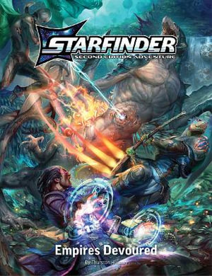 Starfinder Second Edition Playtest Adventure : Empires Devoured (S2) - Thurston Hillman