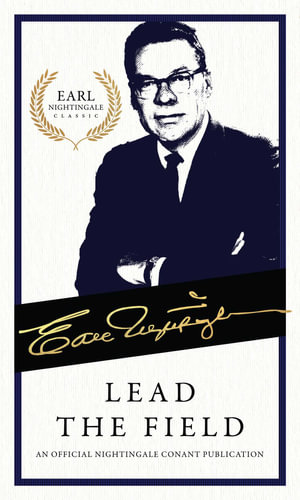 Lead the Field : An Official Nightingale Conant Publication - Earl Nightingale