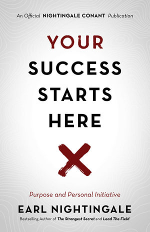 Your Success Starts Here : Purpose and Personal Initiative - Earl Nightingale