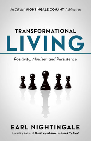 Transformational Living : Positivity, Mindset and Persistence - Earl Nightingale