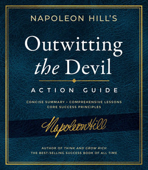 Outwitting the Devil Action Guide : Official Publication of the Napoleon Hill Foundation - Napoleon Hill