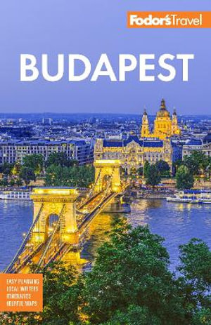 Fodor's Budapest : With the Danube Bend and Other Highlights of Hungary - Fodor's Travel Guides