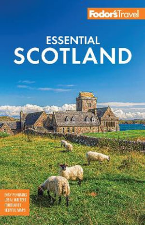 Fodor's Essential Scotland : Full-Color Travel Guide - Fodor's Travel Guides