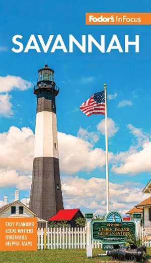 Fodor's InFocus Savannah : With Hilton Head and the Lowcountry - Fodor's Travel Guides