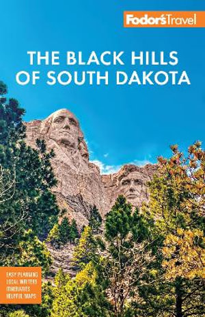 Fodor's Black Hills of South Dakota : With Mount Rushmore and Badlands National Park - Fodor's Travel Guides