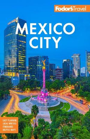 Fodor's Mexico City : Full-Color Travel Guide - Fodor's Travel Guides