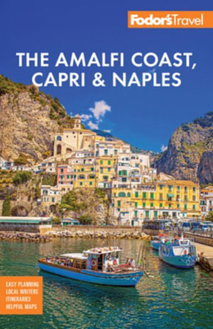 Fodor's Amalfi Coast, Capri & Naples : Fodor's the Amalfi Coast, Capri and Naples - Fodor's Travel Guides