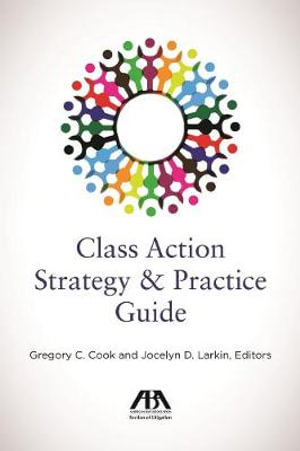 Class Action Strategy & Practice Guide - Gregory C. Cook