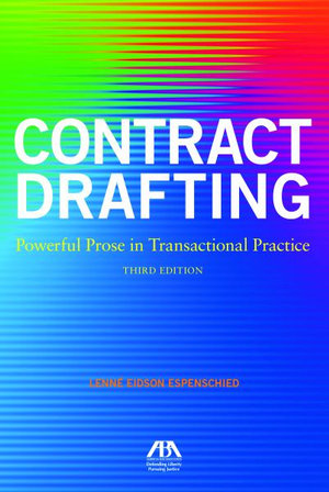 Contract Drafting: Powerful Prose in Transactional Practice, Third Edition : Powerful Prose in Transactional Practice, Third Edition - Lenne Eidson Espenschied