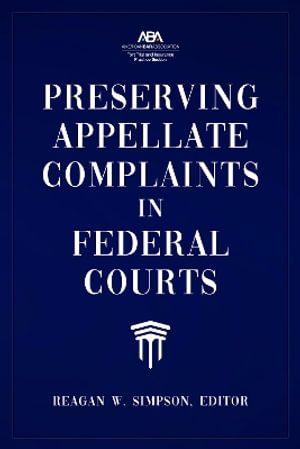 Preserving Appellate Complaints in Federal Courts - Reagan W. Simpson