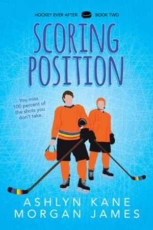 Scoring Position : Hockey Ever After - Ashlyn Kane