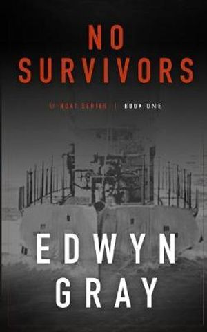 No Survivors : The U-boat Series - Edwyn Gray