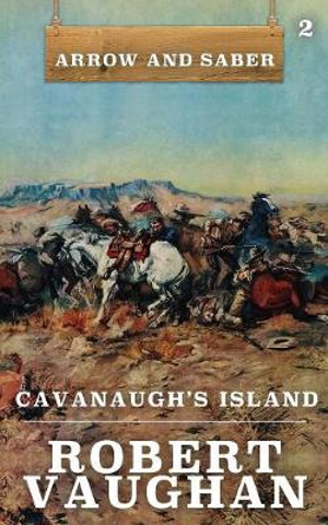 Cavanaugh's Island : Arrow and Saber Book 2 - Robert Vaughan