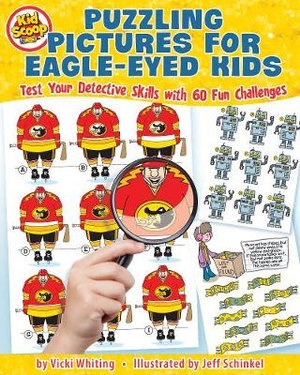 Puzzling Pictures for Eagle-Eyed Kids : Test Your Detective Skills with 60 Fun Challenges - Vicki Whiting