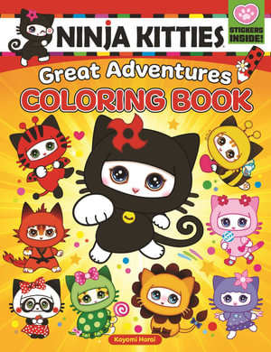 Ninja Kitties Great Adventures Coloring Book : Ninja Kitties - Kayomi Harai