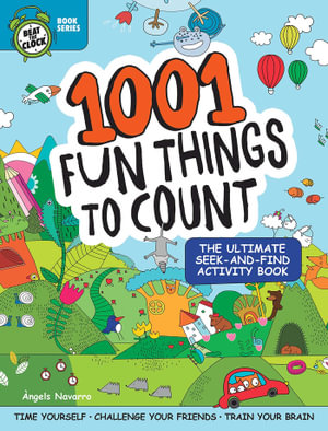 1001 Fun Things to Count : The Ultimate Seek-and-Find Activity Book - Angels Navarro