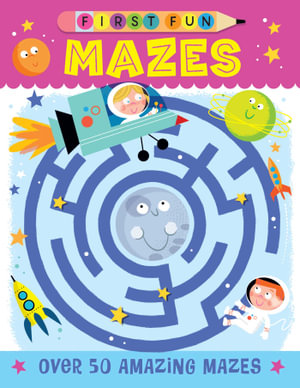 First Fun: Mazes : Over 50 Amazing Mazes - Edward Miller