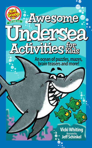 Awesome Undersea Activities for Kids : An ocean of puzzles, mazes, brain teasers, and more! - Vicki Whiting