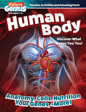 Future Genius: Human Body : Discover What Makes You, You! - Editors of Happy Fox Books