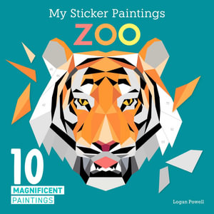 My Sticker Paintings: Zoo : 10 Magnificent Paintings - Logan Powell