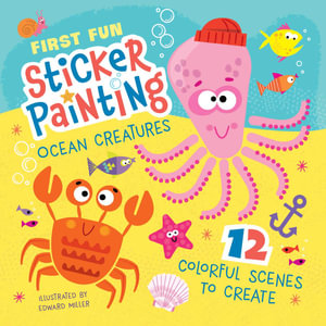 First Fun Sticker Painting: Ocean Creatures : 12 Colorful Scenes to Create - Edward Miller III