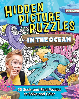 Hidden Picture Puzzles in the Ocean by Liz Ball | Seek-And-Find Puzzles ...