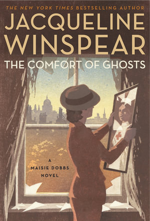 The Comfort of Ghosts : Maisie Dobbs - Jacqueline Winspear