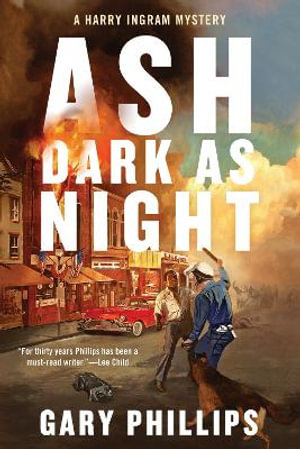 Ash Dark as Night : A Harry Ingram Mystery - Gary Phillips