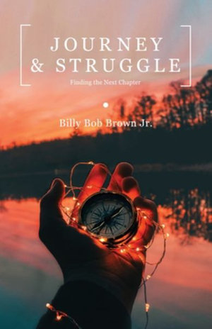 Journey and Struggle : Finding the Next Chapter - Billy Bob Brown