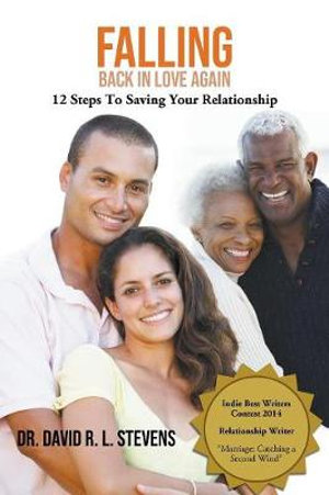 Falling Back In Love Again : 12 Steps To Saving Your Relationship - Dr David R L Stevens