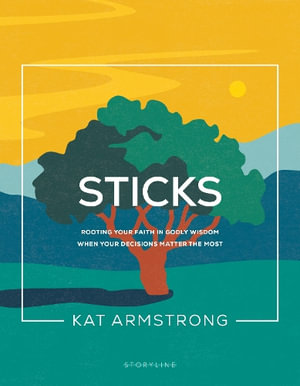 Sticks : Storyline Bible Studies - Kat Armstrong