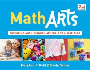 MathArts : Exploring Math Through Art for 3 to 6 Year Olds - MaryAnn F Kohl